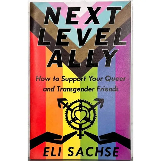 Next Level Ally: how to Support Your Queer and Transgender Friends