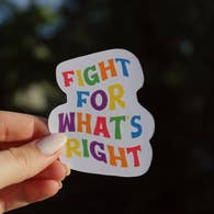 Fight for what's right sticker