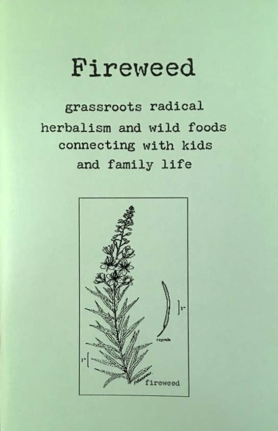 Fireweed #1 Grassroots Radical Herbalism Zine