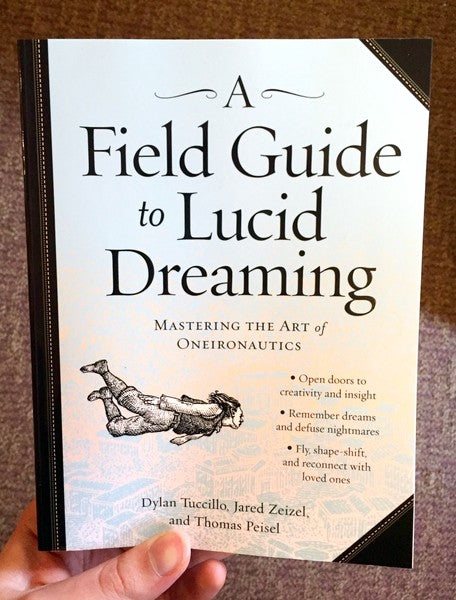 Field Guide to Lucid Dreaming: Mastering the Art of Oneironautics